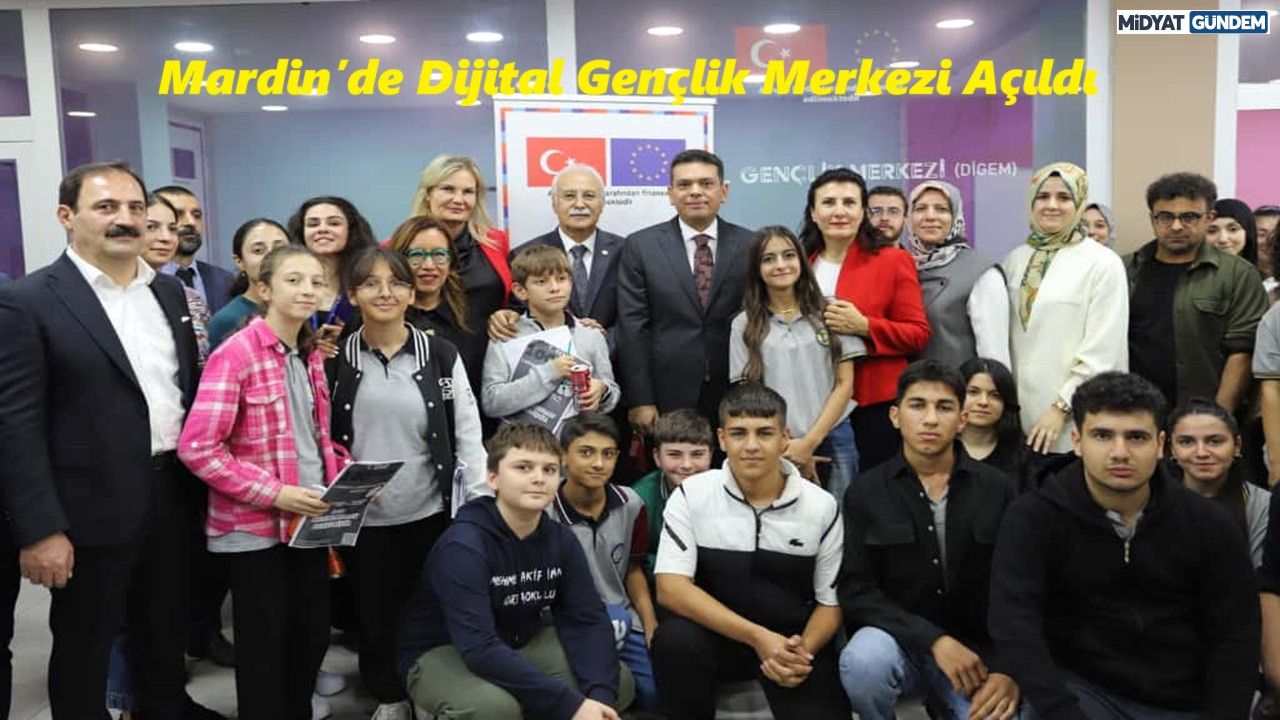 Mardin’de Dijital Gençlik Merkezi Açıldı