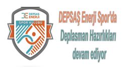 DEPSAŞ Enerji Spor'da Deplasman Hazırlıkları devam ediyor