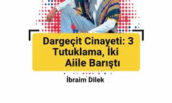 Dargeçit Cinayeti: 3 Tutuklama, İki Aile Barıştı