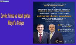 Cevdet Yılmaz ve Vedat Işıkhan Midyat’ta geliyor
