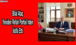 Bilal Ataç Yeniden Refah Partisi’nden İstifa Etti
