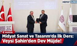 Midyat Sanat ve Tasarım’da İlk Ders: Veysi Şahin’den Dev Müjde!