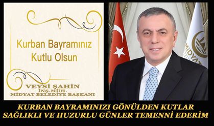 Midyat Belediye Başkanı Şahin’in Kurban Bayramı mesajı