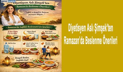 Diyetisyen Aslı Şimşek’ten Ramazan’da Beslenme Önerileri