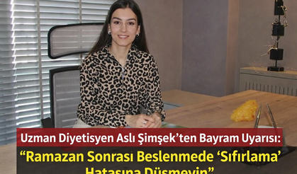 Diyetisyen Şimşek; Bayram Sofralarına Dikkat!