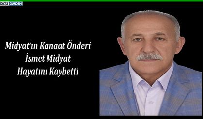 Midyat’ın Kanaat Önderinden, İsmet Midyat Hayatını Kaybetti