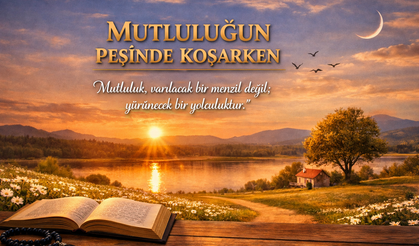Mutluluğun Peşinde, Huzurun İzinde.