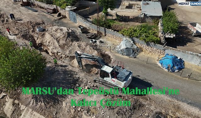 MARSU’dan Tepeüstü Mahallesi’ne Kalıcı Çözüm