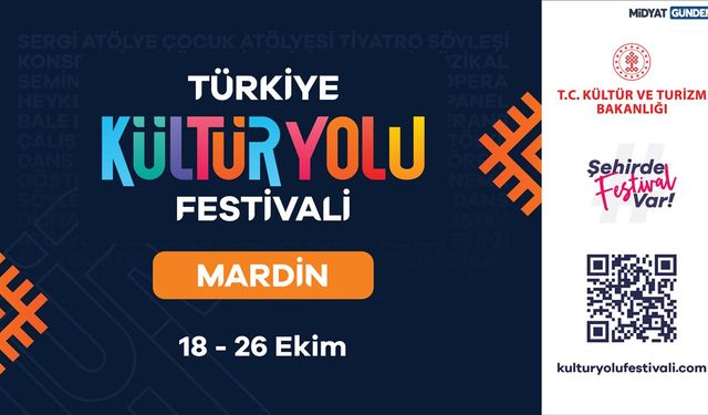 KÜLTÜR YOLU FESTİVALİ İLK KEZ MARDİN’DE