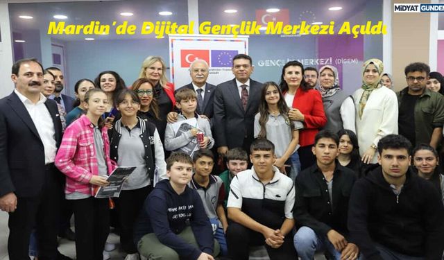 Mardin’de Dijital Gençlik Merkezi Açıldı