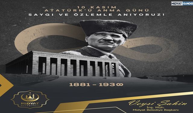 Midyat Belediye Başkanı Veysi Şahin’den 10 Kasım Mesajı