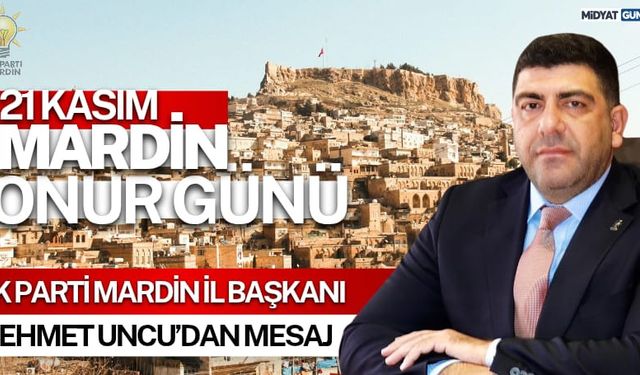 Uncu’dan 21 Kasım Mardin Onur Günü Mesajı