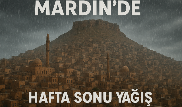 Mardin İçin Turuncu Alarm Meteoroloji Uyardı!