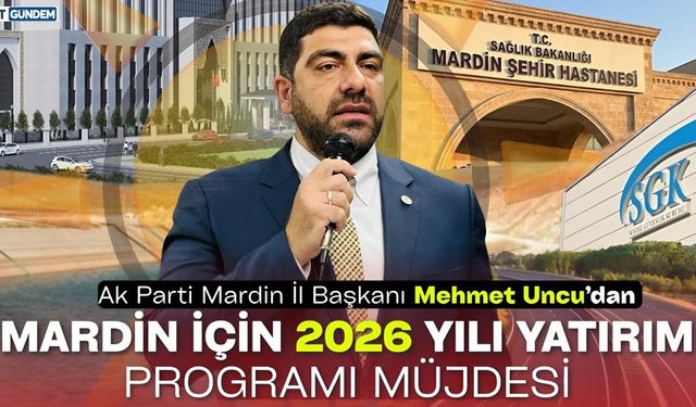Mardin’e 15,8 Milyar TL’lik Dev Yatırım!