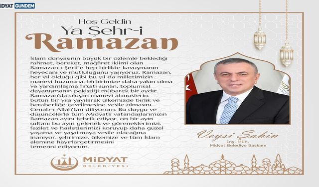 Midyat Belediye Başkanı Veysi Şahin’den Ramazan Mesajı