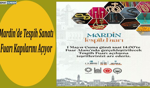 Mardin’de Tespih Sanatı Fuarı Kapılarını Açıyor