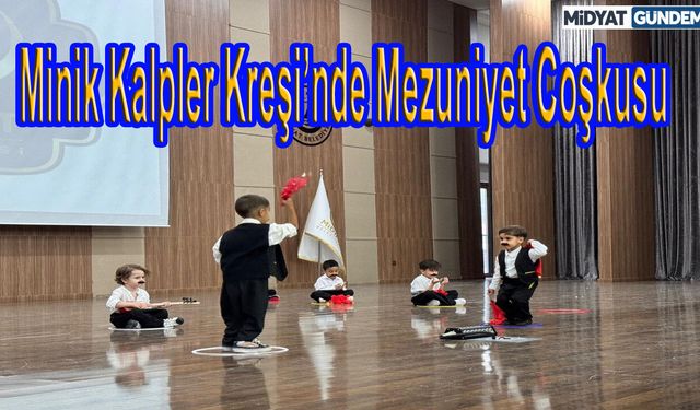 Minik Kalpler Kreşi’nde Mezuniyet Coşkusu
