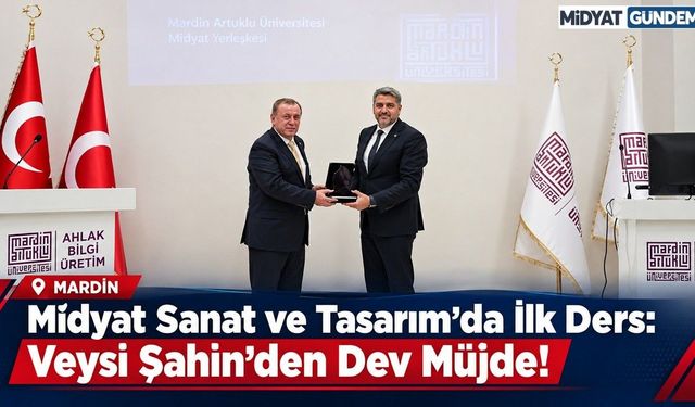 Midyat Sanat ve Tasarım’da İlk Ders: Veysi Şahin’den Dev Müjde!