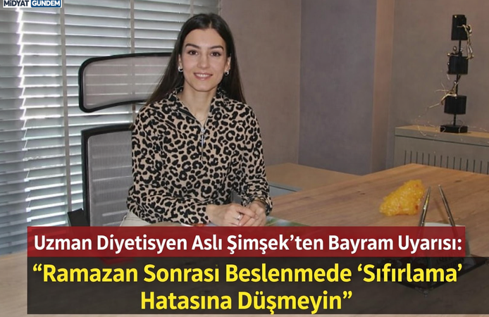 Diyetisyen Şimşek; Bayram Sofralarına Dikkat!