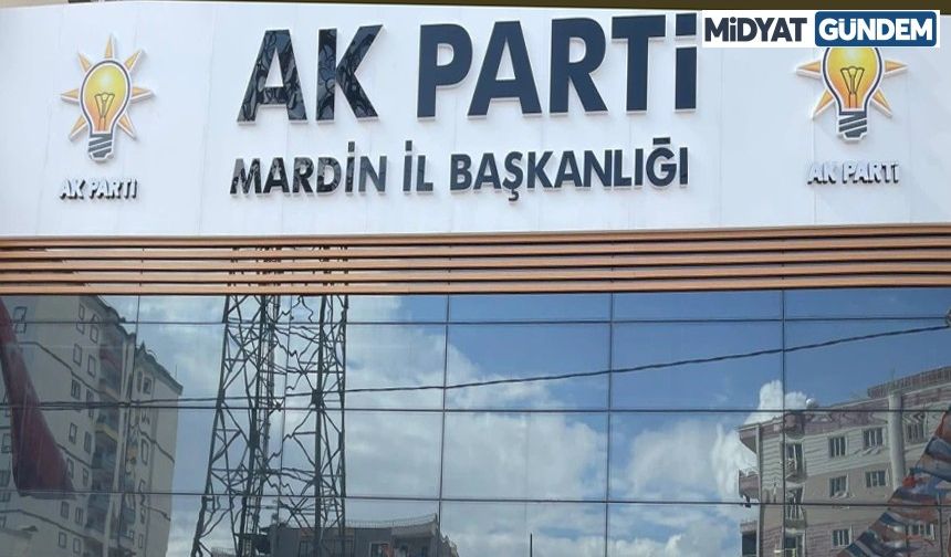 AK Parti Mardin İl Başkanlığına 33 Kişi Başvurdu