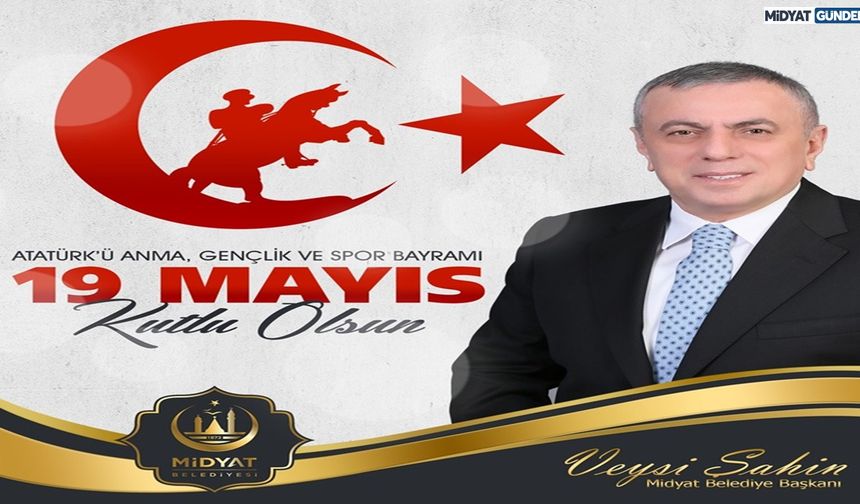 Başkan Veysi Şahin'den 19 Mayıs Mesajı