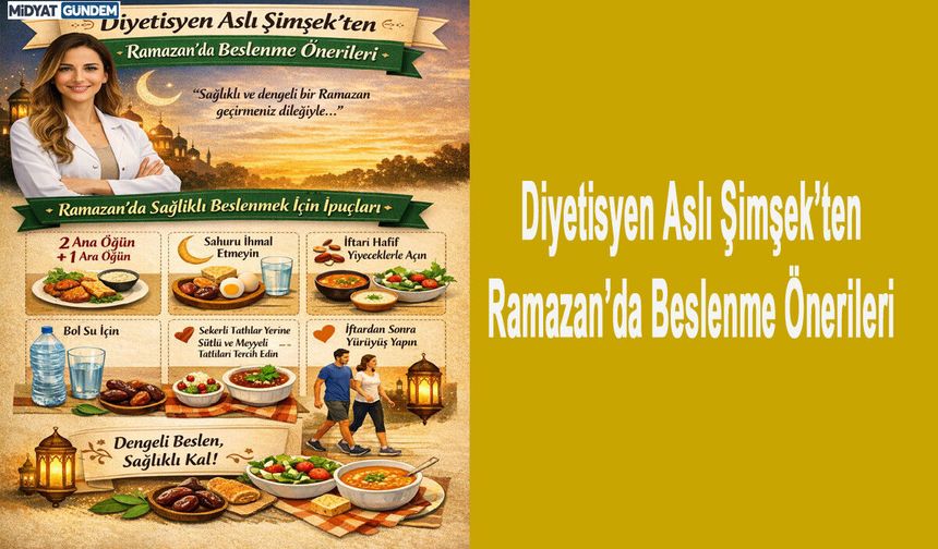 Diyetisyen Aslı Şimşek’ten Ramazan’da Beslenme Önerileri