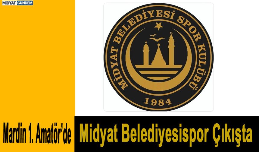 Mardin 1. Amatör’de Midyat Belediyesispor Çıkışta