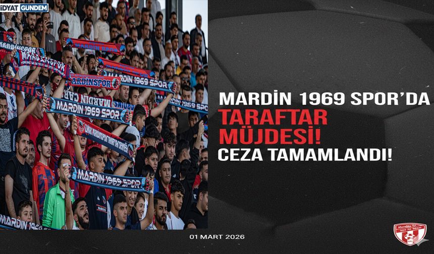 Mardin 1969 Spor'da Taraftar Müjdesi: Ceza Tamamlandı!