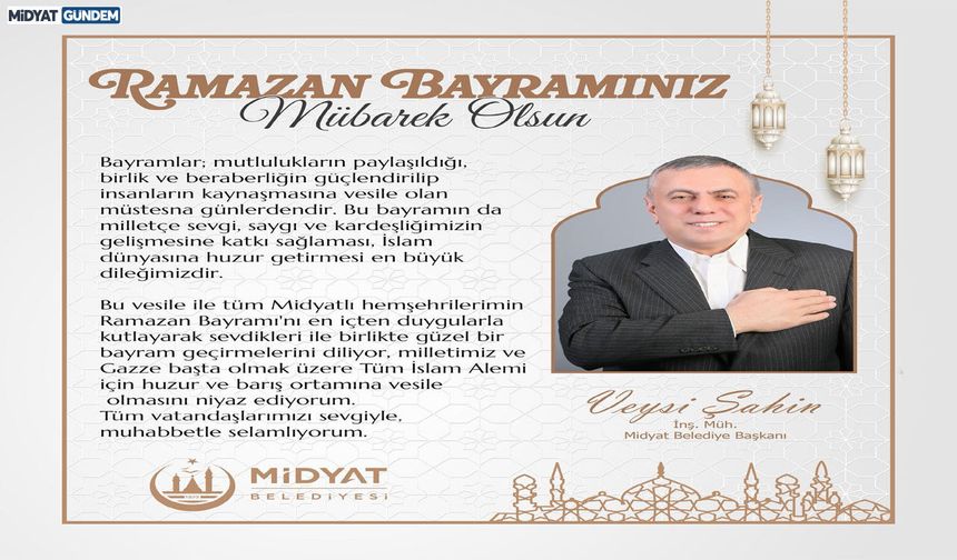 Belediye Başkanı Şahin’den Ramazan Bayramı Mesajı