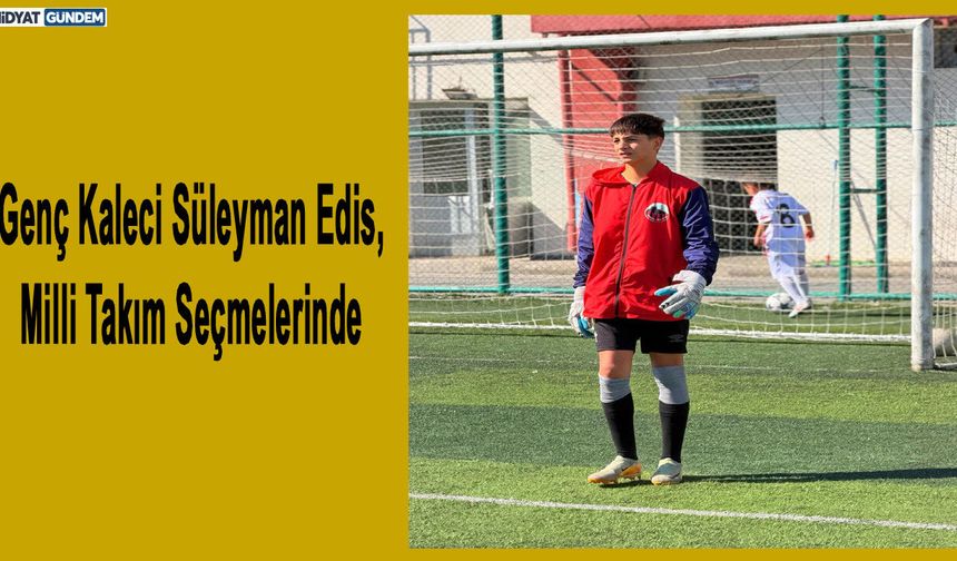 Mardinli Genç Kaleci Milli Takım Seçmelerinde