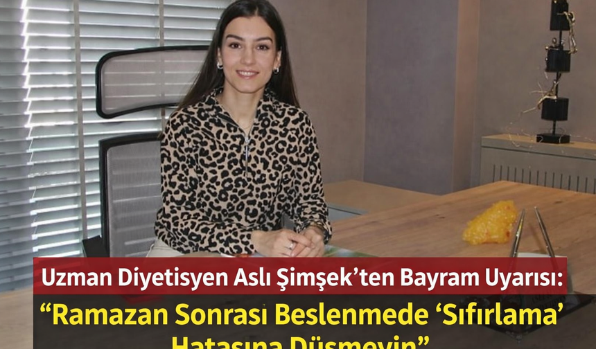 Diyetisyen Şimşek; Bayram Sofralarına Dikkat!