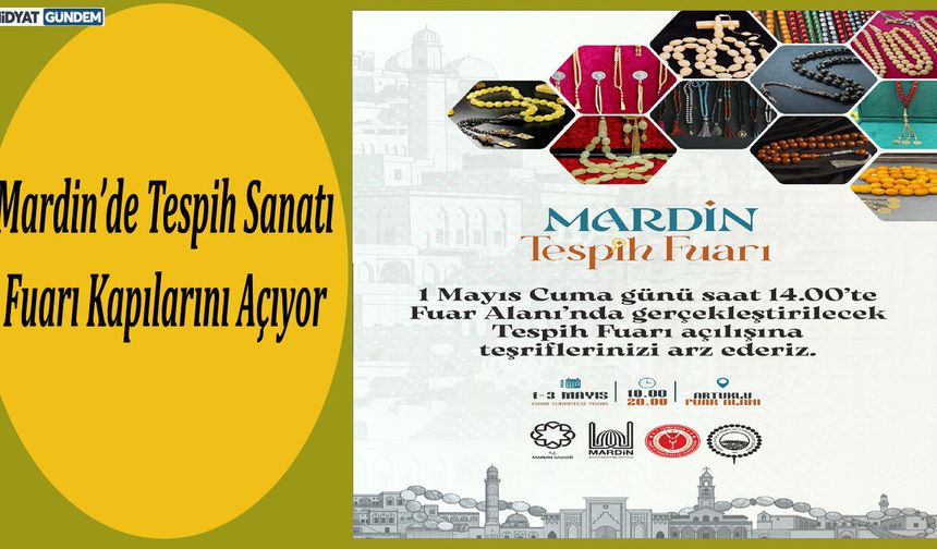 Mardin’de Tespih Sanatı Fuarı Kapılarını Açıyor