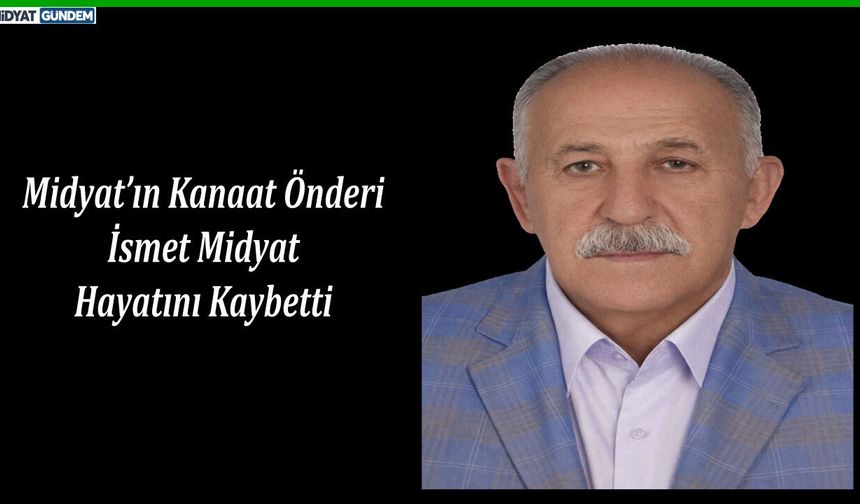 Midyat’ın Kanaat Önderinden, İsmet Midyat Hayatını Kaybetti