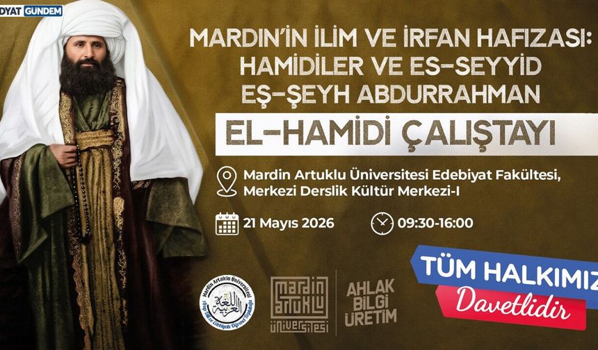 MARDİN’İN İLİM VE İRFAN HAFIZASI BU ÇALIŞTAYDA ELE ALINACAK