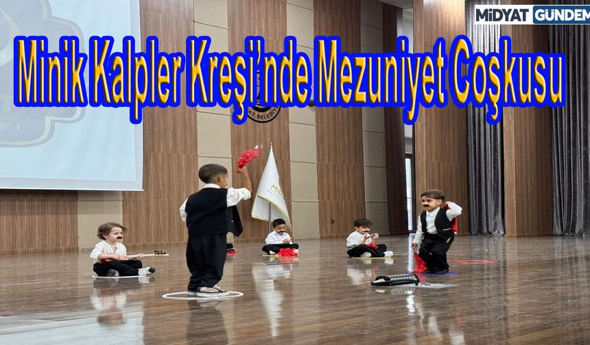 Minik Kalpler Kreşi’nde Mezuniyet Coşkusu
