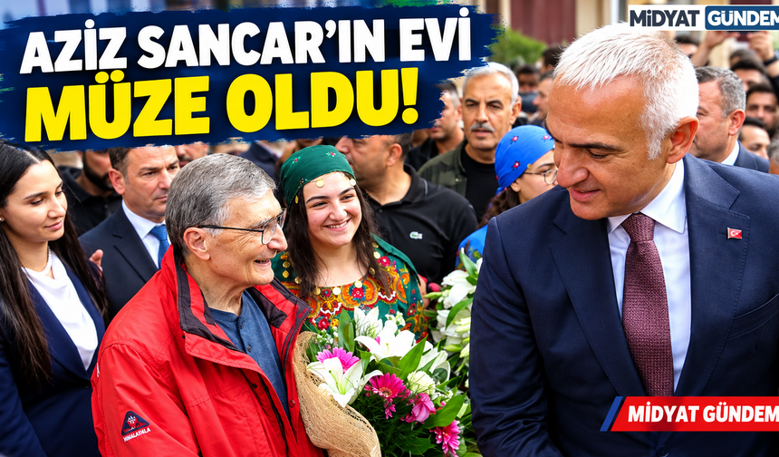 Aziz Sancar Müzesi Savur’da Kapılarını Açtı