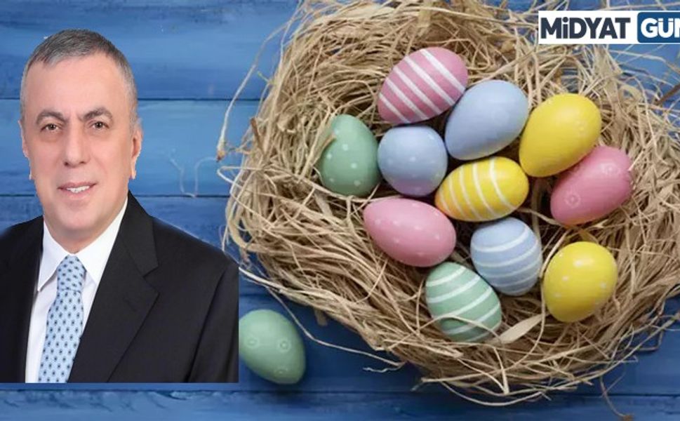 Midyat Belediye Başkanı Veysi Şahin’den Paskalya Bayramı Mesajı
