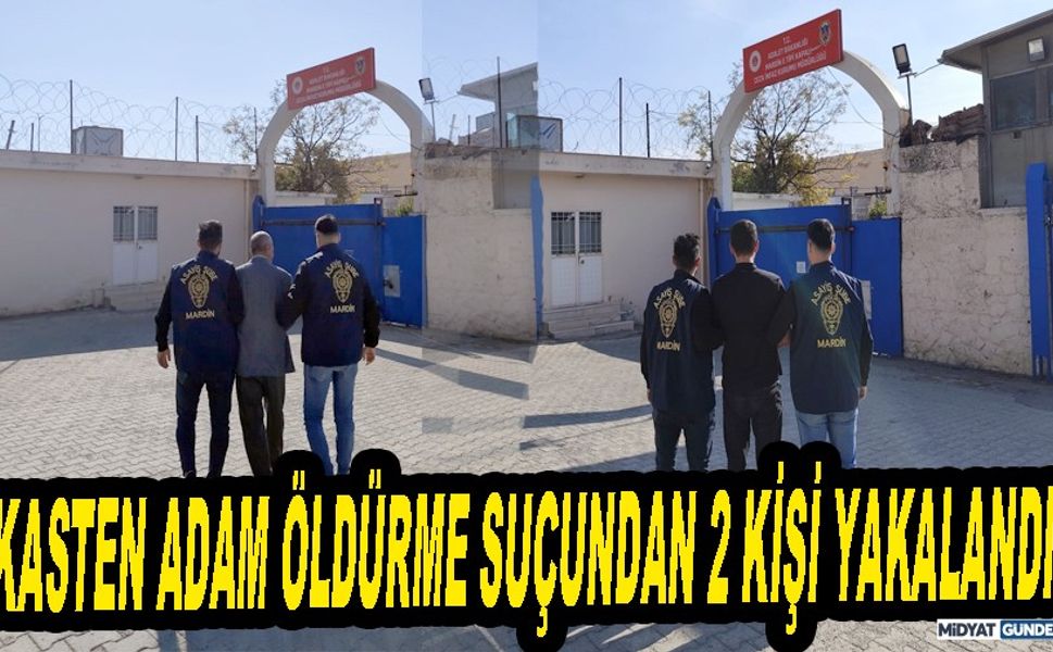 Mardin’de kasten adam Öldürme suçundan 2 kişi yakalandı