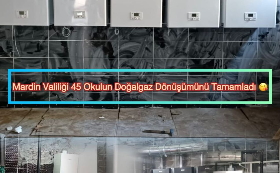 Mardin Valiliği 45 Okulun Doğalgaz Dönüşümünü Tamamlandı