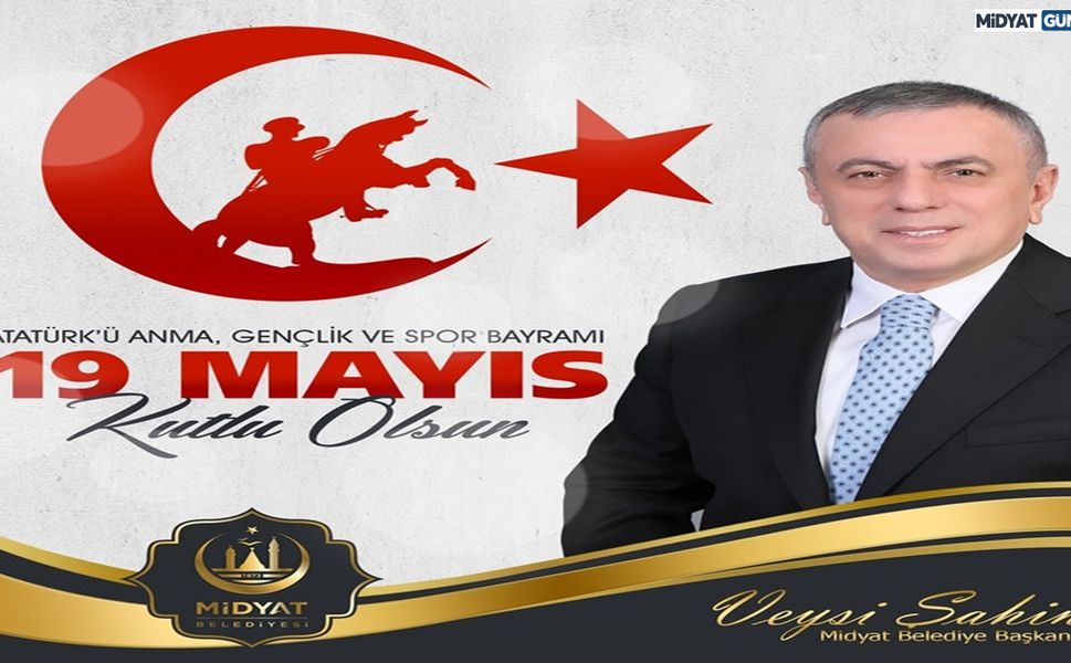 Başkan Veysi Şahin'den 19 Mayıs Mesajı