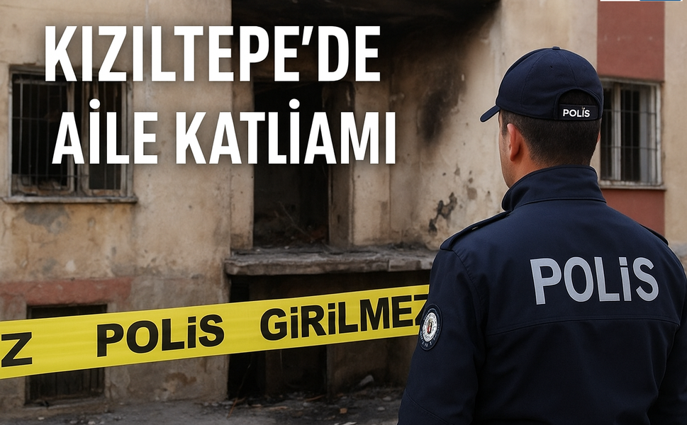 Mardin Kızıltepe’de Aile Katliamında Yeni Gelişme: Komşu Tutuklandı, İlk İfade Ortaya Çıktı