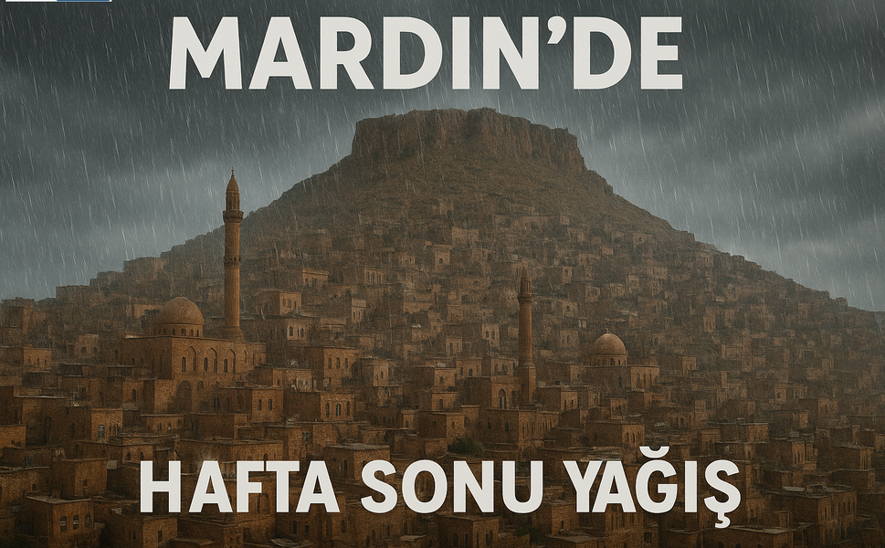Mardin İçin Turuncu Alarm Meteoroloji Uyardı!