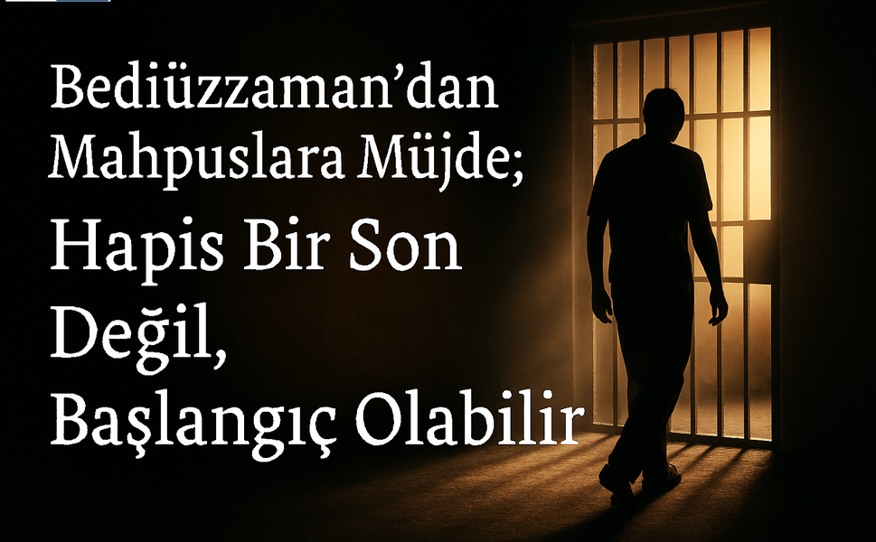 Hapis, bir son mu? Yoksa tövbe ile yeniden doğuşun başlangıcı mı?