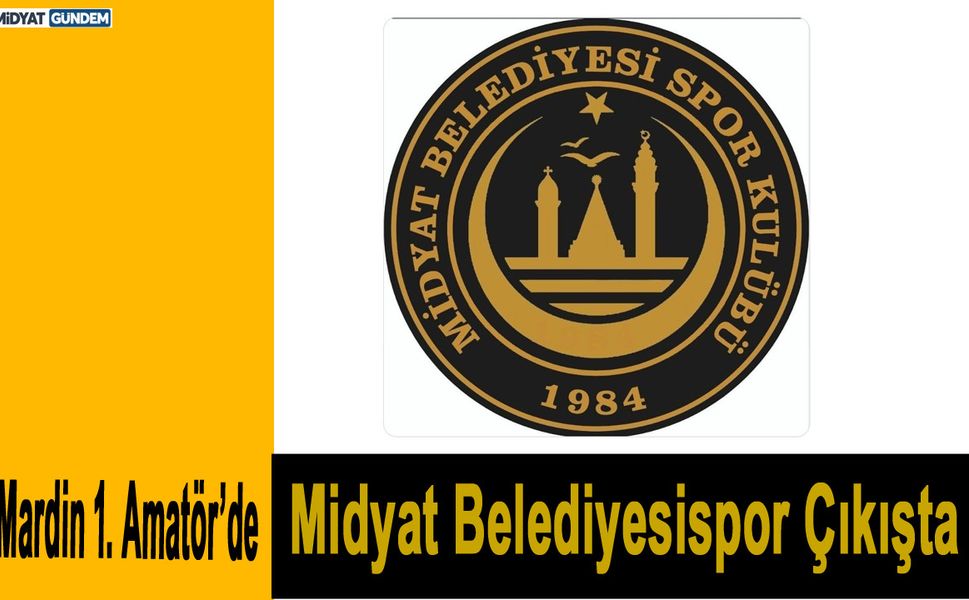 Mardin 1. Amatör’de Midyat Belediyesispor Çıkışta