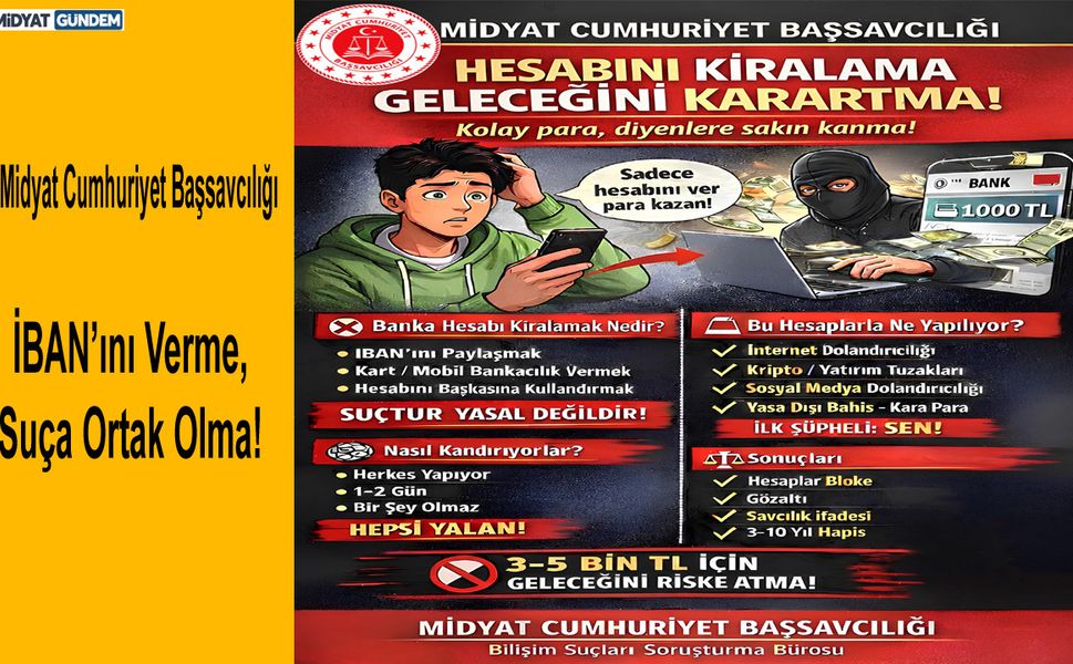 SON DAKİKA | Midyat Başsavcılığı’ndan "Kiralık Hesap" Uyarısı: "Geleceğini Karartma!"