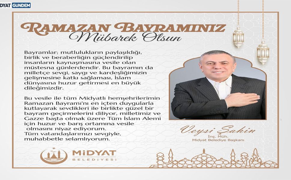 Midyat Belediye Başkanı Veysi Şahin’den Ramazan Bayramı Mesajı