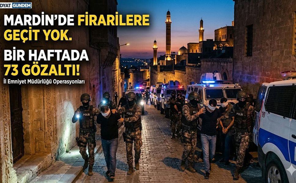 Mardin’de Firarilere Geçit Yok. Bir Haftada 73 Gözaltı!