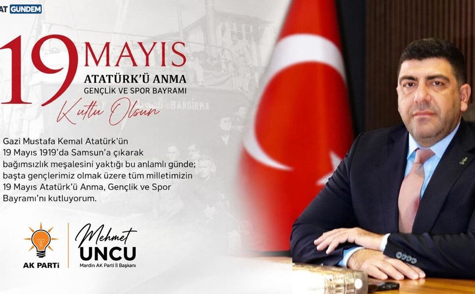 AK Parti Mardin İl Başkanı Uncu'dan  19 Mayıs Mesajı