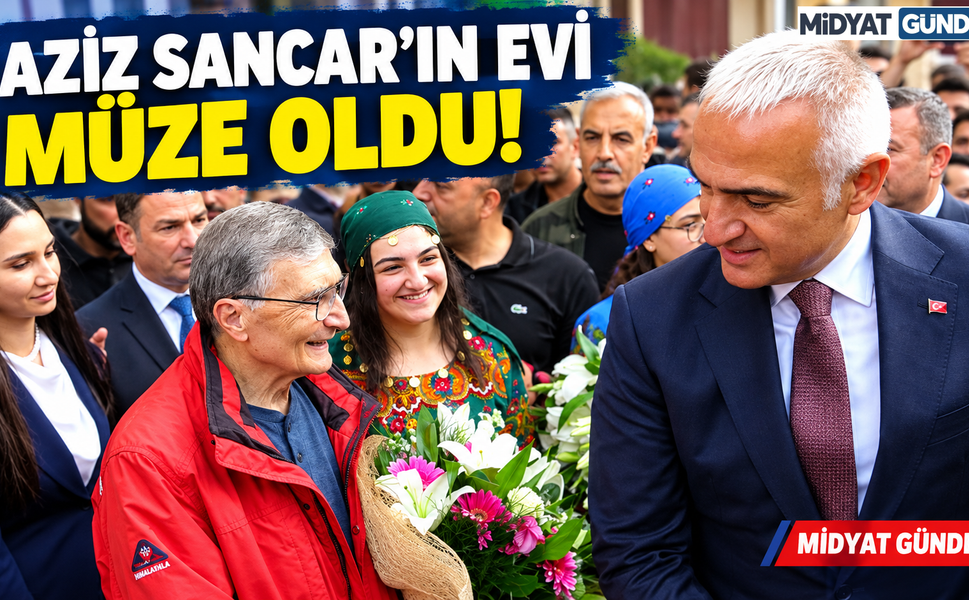 Aziz Sancar Müzesi Savur’da Kapılarını Açtı