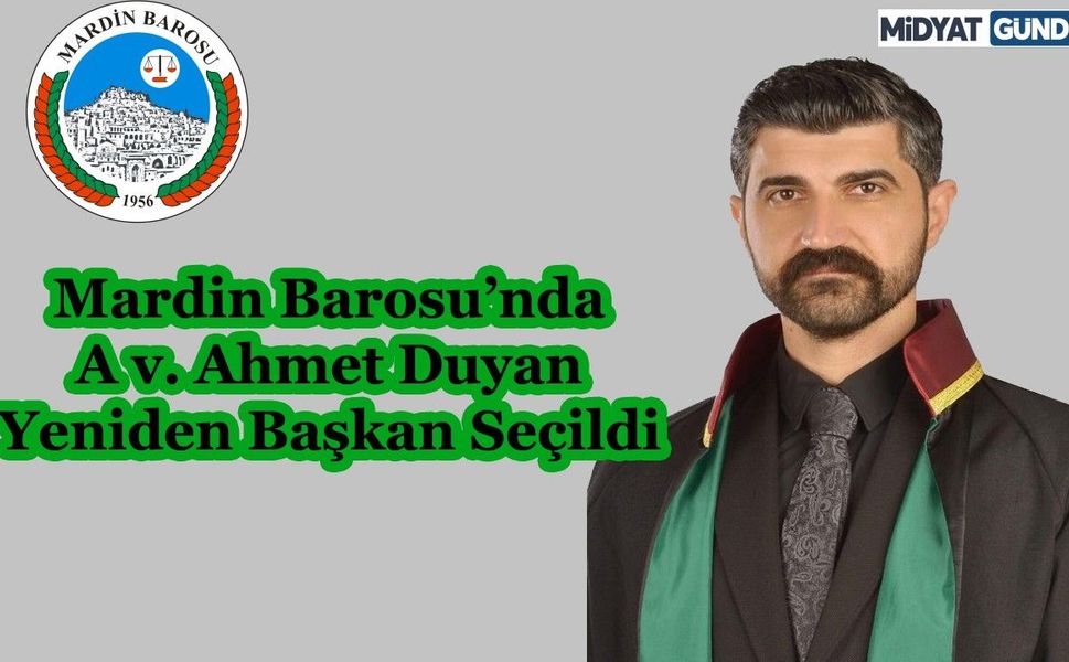 Mardin Barosu’nda Ahmet Duyan Yeniden Başkan Seçildi